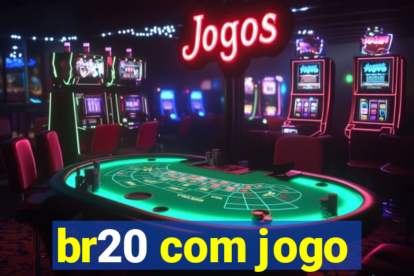 br20 com jogo